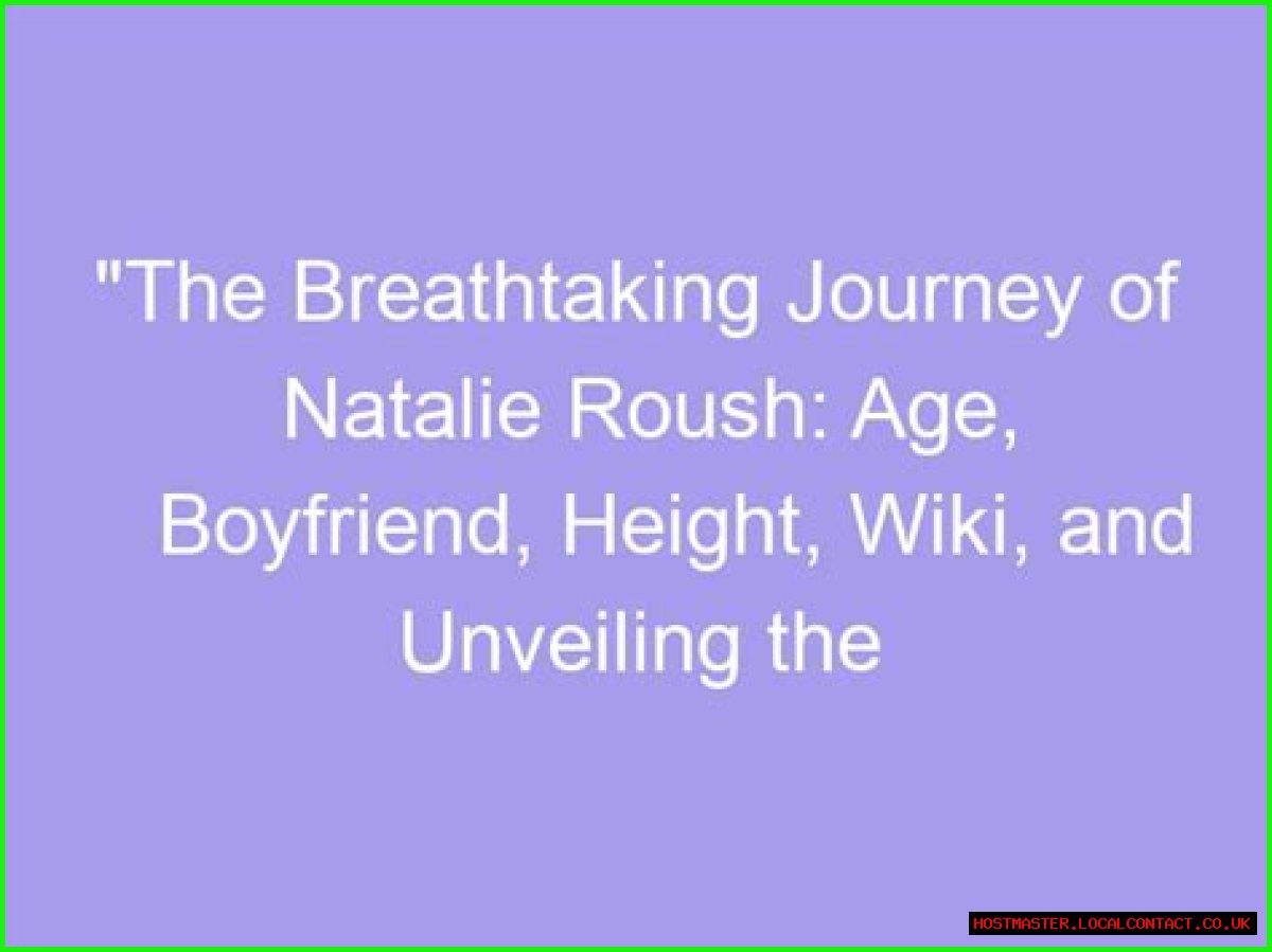 Natalie Roush: The Influence Of A Rising Star
